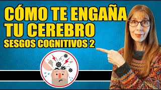 Como Te Engaa Tu Cerebro distorsiones O Sesgos Cognitivos 2