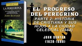 El Progreso del Peregrino II: Historia De Cristiana Y Su Hijos A La Ciudad Celestial - John Bunyan by Biblia Y Motivación Cristiana 10,694 views 2 years ago 2 hours, 22 minutes