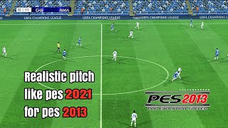 Realistic pitch like pes 2021 for pes 2013 pc