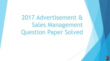 Solved 2017 Question Paper | Advertising & Sales Management | Exam Date : 06-07-2023 | 4k Quality |
