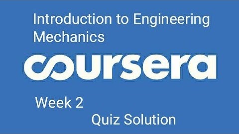 Introduction to Engineering Mechanics quiz week 2 answer Coursera