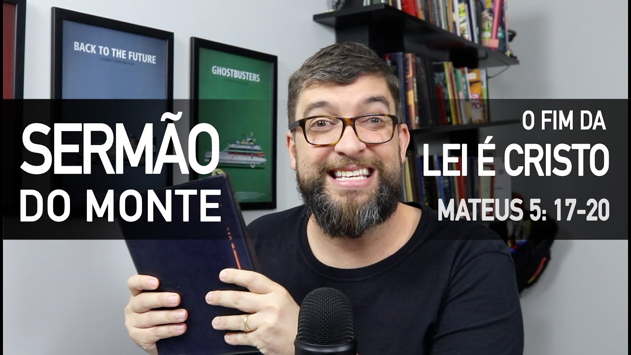 O fim da Lei é Cristo (Mateus 5:17-20) - Sermão do Monte com Marcos Botelho
