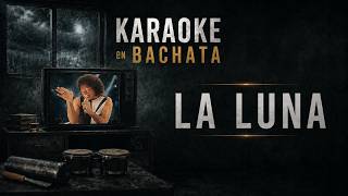 KARAOKE en BACHATA - La Luna (La Mona Jimenez) Teté Llosas Version