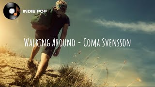 Walking Around - Coma Svensson (Lyrics)