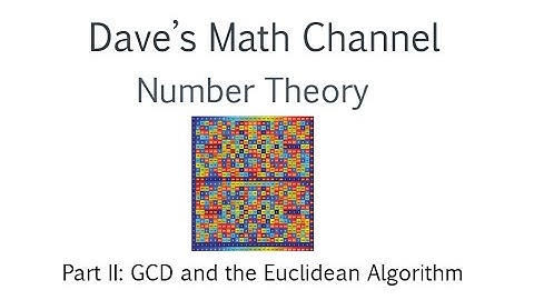 Number Theory II: GCD and the Euclidean Algorithm