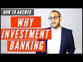 Why Investment Banking (NEW) Interview Answer