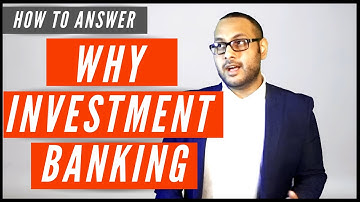 Why Investment Banking (NEW) Interview Answer