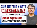 CSIR NET/SET & GATE Exam | ONE SHOT SERIES | Wave Equation by Laplace Transform | GP Sir