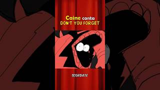 CAINE canta DON’T YOU FORGET #tadc #theamazingdigitalcircus #hazbinhotel