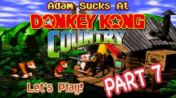 Donkey Kong Country: Beavers Never Learn  - EPISODE 7 - Adam Sucks at Video Games