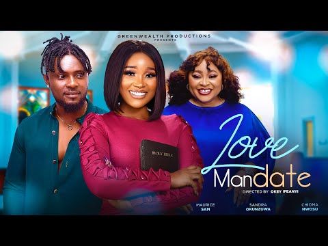 LOVE MANDATE - SANDRA OKUNZUWA, MAURICE SAM, CHIOMA NWOSU 2023 NIGERIAN MOVIE