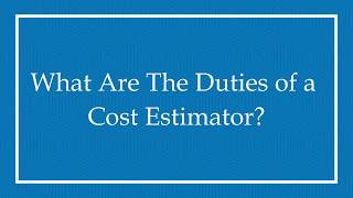 What are the duties of a cost estimator?