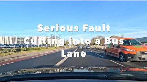 Serious Driving Fault: Cutting into a Bus Lane