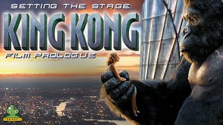 Setting the Stage: King Kong (2005) | FILM PROLOGUE