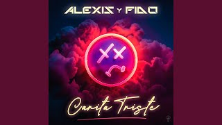Carita Triste - Alexis y Fido
