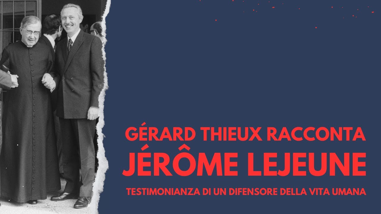 Gérard Thieux racconta Jérôme Lejeune. Testimonianza di un difensore della vita umana