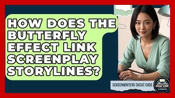 How Does The Butterfly Effect Link Screenplay Storylines? - Screenwriter