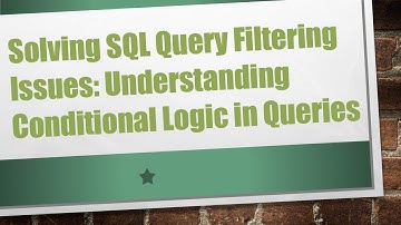 Solving SQL Query Filtering Issues: Understanding Conditional Logic in Queries