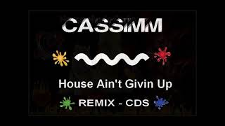 CASSIMM - House Ain't Givin Up (Remix -CDS) 🔥 house music radio 🔥