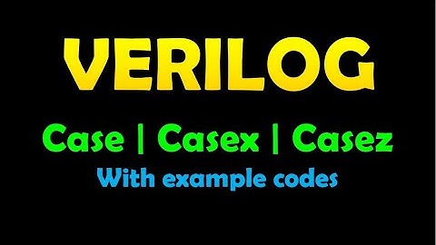 verilog Case statements and example | Casex Casez