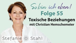 Toxische Beziehungen mit Christian Hemschemeier | Stefanie Stahl #55 | So bin ich eben