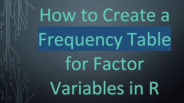 How to Create a Frequency Table for Factor Variables in R