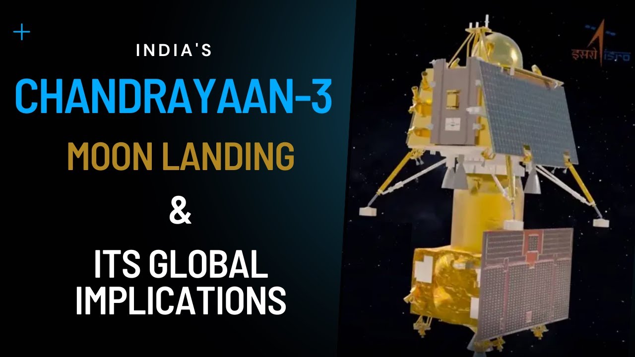 india-s-chandrayaan-3-moon-landing-and-its-global-implications-youtube