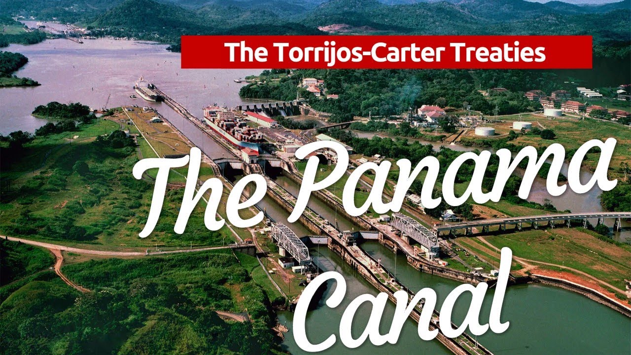 The Panama Canal and the Torrijos-Carter Treaties