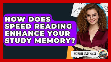 How Does Speed Reading Enhance Your Study Memory? - Ultimate Study Hacks