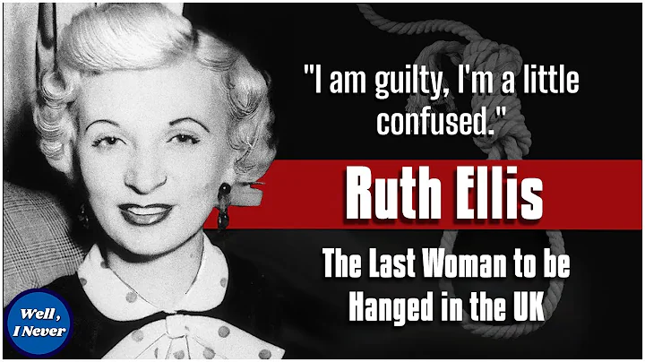 The Harrowing Case of Ruth Ellis, The Last Woman t...