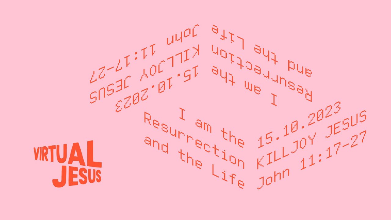 Virtual Jesus // 5 I Am The Resurrection and the Life - Tobi Ford-Western // John 11:1-44 Cover Image