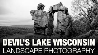 Devils Lake, Wisconsin: Landscape Photography in Black and White