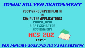 MCS 202 | PGDCA NEW | FIRST SEMESTER| IGNOU SOLVED ASSIGNMENT | JANUARY 2025 - JULY 2025 | PART 2