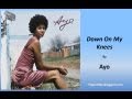Ayo - Down On My Knees (Lyrics)