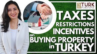 PROPERTY TURKEY: TAXES, FEES, RESTRICTIONS AND COST