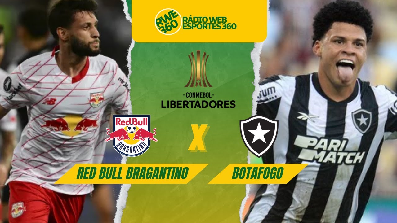RED BULL BRAGANTINO X BOTAFOGO | LIBERTADORES DA AMÉRICA - AO VIVO ...