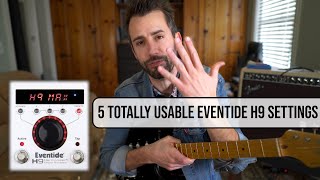 5 (of my favorite) *TOTALLY USABLE* Eventide H9 settings!