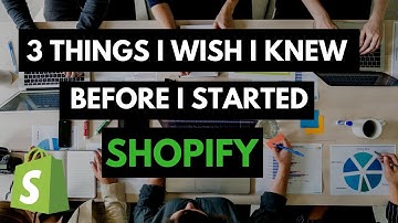 3 THINGS I WISH I KNEW BEFORE I STARTED SHOPIFY -(BEGINNER ADVICE)