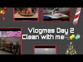 Vlogmas Day 2: Clean wit me
