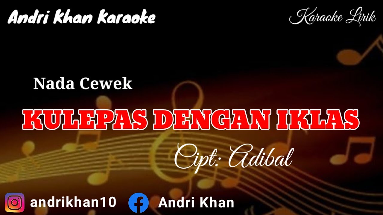KARAOKE LIRIK VERSI ANDRI KHAN ~ KULEPAS DENGAN IKLAS (NADA CEWEK)~CIPT : ADIBAL