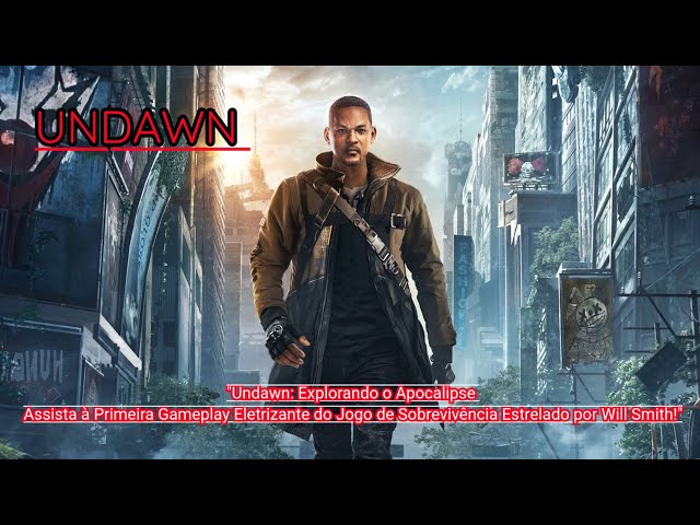 Undawn: jogo pós-apocalíptico com Will Smith chega para PC