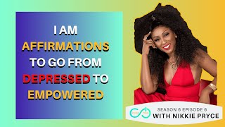 I AM Affirmations to go from Depressed to In-Powered | Nikkie Pryce on Unlimited Power S6E6