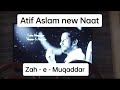 Zahe Muqaddar | Naat | Atif Aslam | Ramadan Special | Ai Vocals