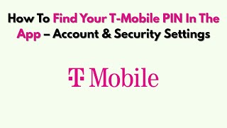 How To Find Your T-Mobile PIN In The App – Account & Security Settings