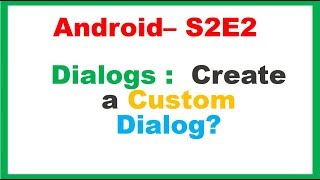 Android S2E2 : Dialogs - How do I create a Custom Dialog?