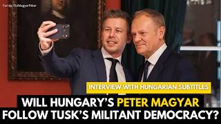 Tusk's Advice For Peter Magyar: "Militant Democracy" A Blueprint for Hungary?