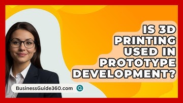 Is 3D Printing Used In Prototype Development? - BusinessGuide360.com