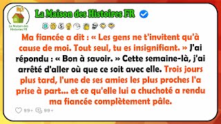 Ma Fiancée A Dit : « Les Gens Ne T'invitent Qu'à Cause De Moi. Tout Seul, Tu Es. »