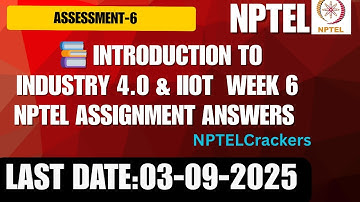 Industry 4.0 & IIoT Week 6 Assignment | NPTEL Solutions Explained (2025)