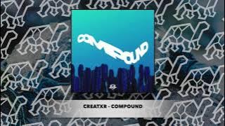 Download lagu Creatxr - COMPOUND